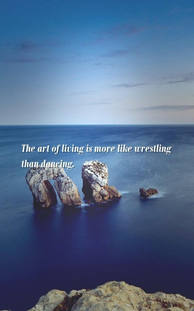 50 Best Art Of Living Quotes The WoW Style