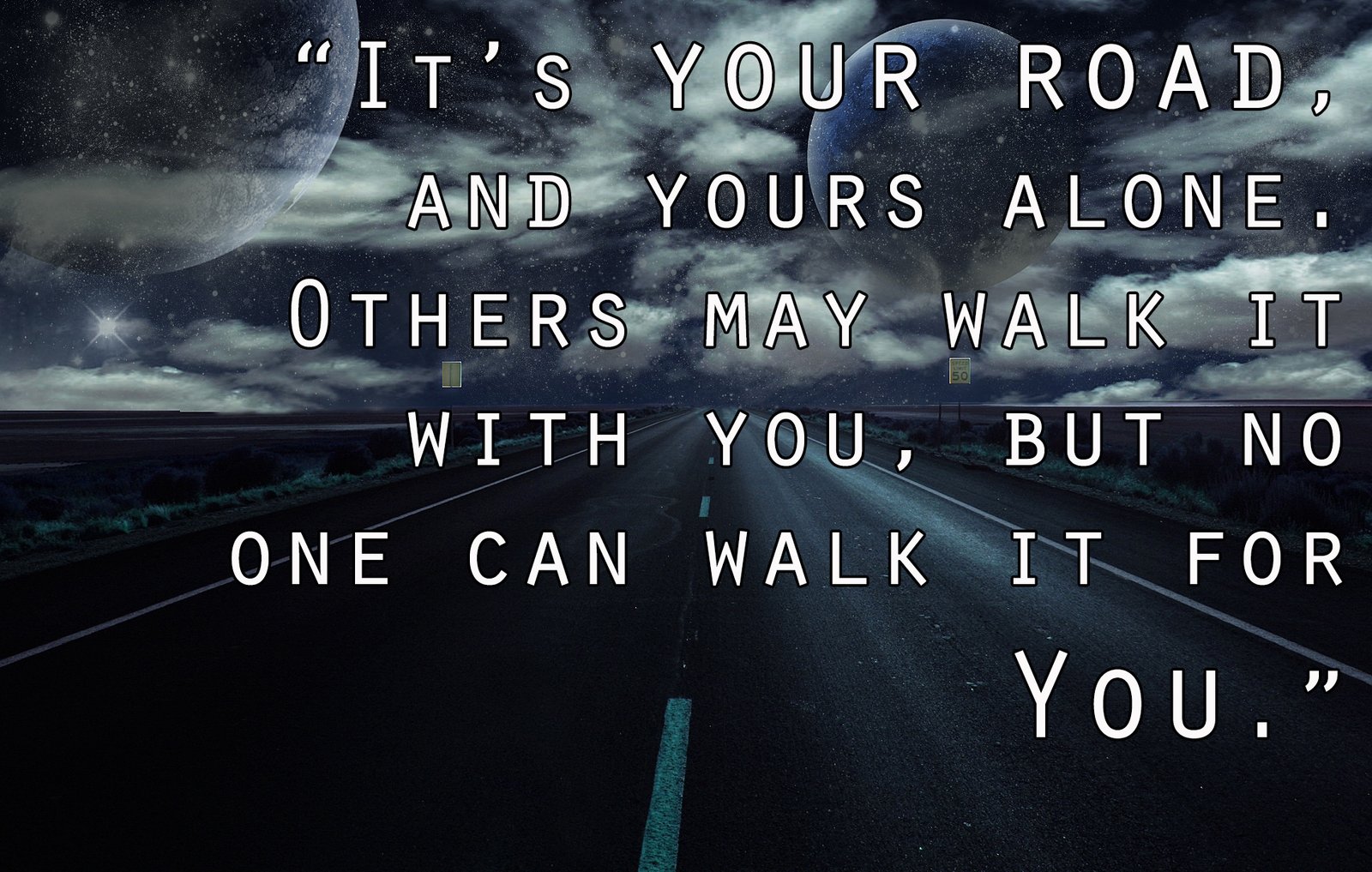 Alone Road. Life Alone. Quotes about Walking Alone. No one but you.