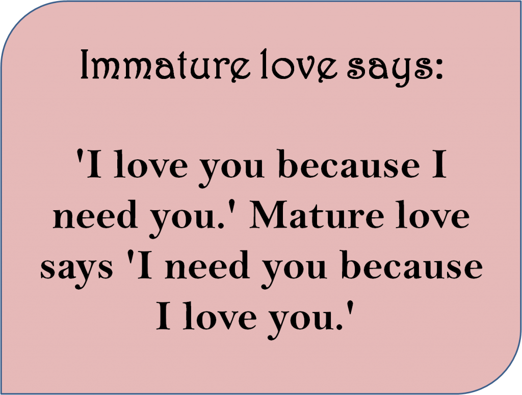 Love saying. Funny Love quote. Immature Love says: ‘i Love you because i need you.’ Mature Love says ‘i need you because i Love you.’-. Because i Love you. I need you because i Love you.