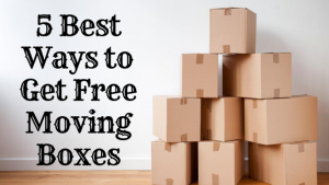 5 Best Ways to Get Free Moving Boxes