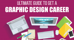 Ultimate Guide To Get A Graphic Design Career