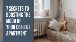 7 Secrets to Boosting the Mood of Your College Apartment