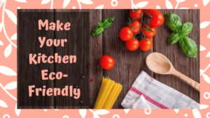 5 Ways to Make Your Kitchen Eco-Friendly