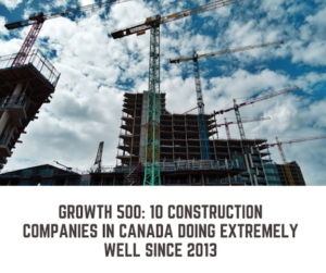10 High-Growth Construction Companies in Canada in 2019