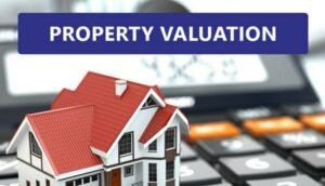 The Exclusive World of Property Valuation and its Assessment Methods